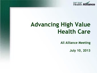 Health Care  All Alliance Meeting  July 10, 2013  Enabling the Community to Change the Health Care
