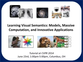 Computation, and Innovative Applications  Tutorial at CVPR 2014 June 23rd, 1:00pm-5:00pm, Columbus,