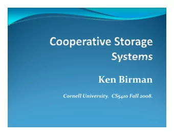 Ken Birman  i Cornell University. CS5410 Fall 2008. Cooperative Storage  Early uses of P2P