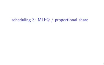 scheduling 3: MLFQ / proportional share  1  last time  CPU burst concept  scheduling metrics