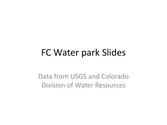 FC Water park Slides  Data from USGS and Colorado  Division of Water Resources  How Does the Poudre
