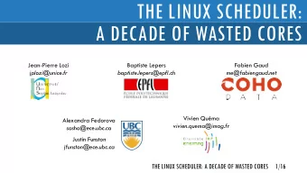 THE LINUX SCHEDULER:  A DECADE OF WASTED CORES  Jean-Pierre Lozi  Baptiste Lepers  Fabien Gaud