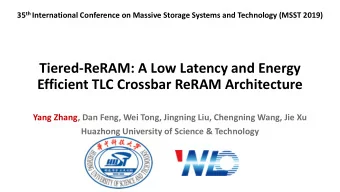 Tiered-ReRAM: A Low Latency and Energy  Efficient TLC Crossbar ReRAM Architecture  Yang Zhang, Dan