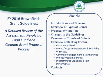 FY 2016 Brownfields  Introductions and Timeline  Grant Guidelines:  Overview of Types of