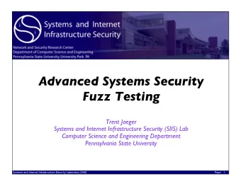 Advanced Systems Security   Fuzz Testing  Trent Jaeger  Systems and Internet Infrastructure