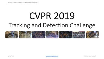 CVPR 2  CVPR 2019  Tracking and Detection Challenge  16/06/2019  www.motchallenge.net  CVPR 2019