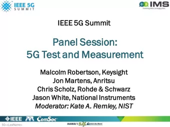 Pane  nel Session:  n:  5G Test and Measur  ureme  ment  Malcolm Robertson,  , Keysight  Jon