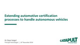 Extending automotive certification  processes to handle autonomous vehicles  Dr Zeyn Saigol