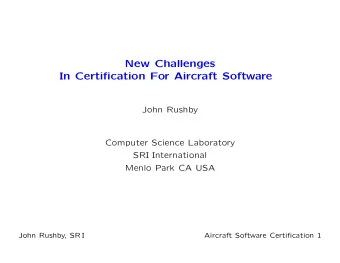 New Challenges  In Certification For Aircraft Software  John Rushby  Computer Science Laboratory
