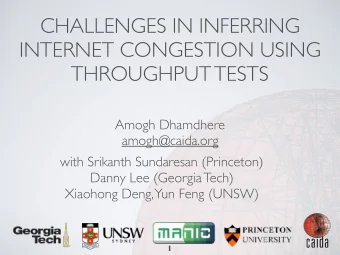 CHALLENGES IN INFERRING  INTERNET CONGESTION USING  THROUGHPUT TESTS  Amogh Dhamdhere