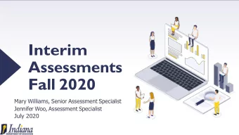 Interim  Assessments Fall 2020  Mary Williams, Senior Assessment Specialist  Jennifer Woo,