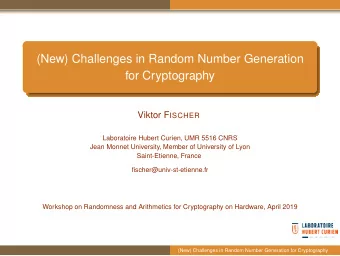 (New) Challenges in Random Number Generation  for Cryptography Viktor F ISCHER  Laboratoire Hubert