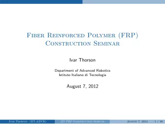 Fiber Reinforced Polymer (FRP)  Construction Seminar  Ivar Thorson  Department of Advanced Robotics
