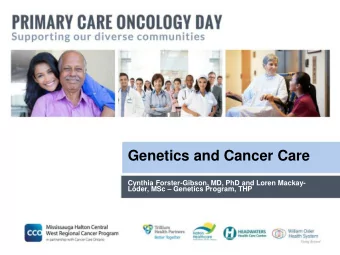 Genetics and Cancer Care  Cynthia Forster-Gibson, MD, PhD and Loren Mackay- Loder, MSc  Genetics