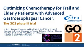 Optimizing Chemotherapy for Frail and  Elderly Patients with Advanced  Gastroesophageal Cancer: