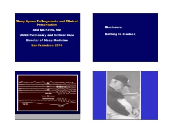 Sleep Apnea Pathogenesis and Clinical  Presentation  Disclosure:  Atul Malhotra, MD  Nothing to