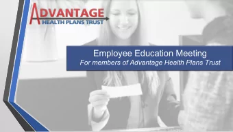 Employee Education Meeting  For members of Advantage Health Plans Trust  AHP not an Insurance