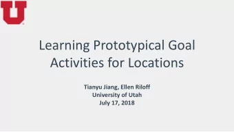 Learning Prototypical Goal  Activities for Locations  Tianyu Jiang, Ellen Riloff  University of
