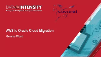 AWS to Oracle Cloud Migration  Gemma Wood  1  About Me    Gemma Wood  Co-Founder of Cavanti,