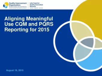 Aligning Meaningful  Use CQM and PQRS  Reporting for 2015  August 19, 2015  Introductions  Marni