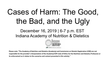 Cases of Harm: The Good,  the Bad, and the Ugly  December 16, 2019 | 6-7 p.m. EST  Indiana Academy