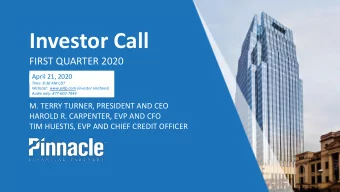 Investor Call  FIRST QUARTER 2020  April 21, 2020  Time: 8:30 AM CDT  Webcast:  www.pnfp.com