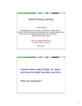 Never Ending Learning  Tom M. Mitchell  Justin Betteridge, Jamie Callan, Andy Carlson, William