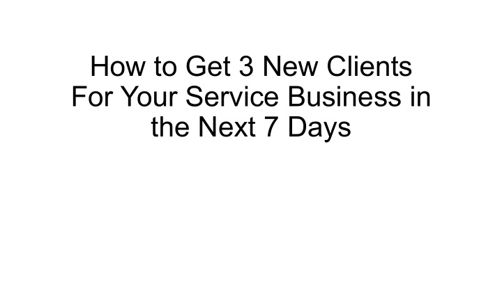 how to get 3 new clients for your service business in the