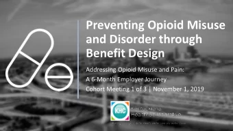 Preventing Opioid Misuse  and Disorder through  Benefit Design  Addressing Opioid Misuse and Pain: