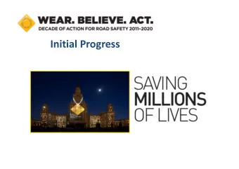 Initial Progress Road traffic deaths: the facts  3 Million people 1.3 million deaths  2  1.8 20
