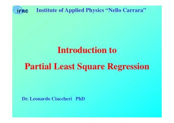 I t  Introduction to  d  ti  t  Partial Least Square Regression  Dr. Leonardo Ciaccheri   PhD