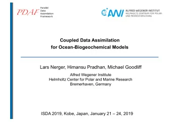 Coupled Data Assimilation  for Ocean-Biogeochemical Models  Lars Nerger, Himansu Pradhan, Michael