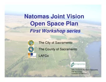 Natomas Joint Vision  Open Space Plan  First Workshop series  The City of Sacramento  The County of