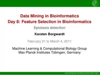 Data Mining in Bioinformatics  Day 8: Feature Selection in Bioinformatics  Epistasis detection
