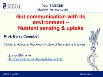 Gut communication with its environment   Nutrient sensing &amp; uptake  Prof. Barry Campbell