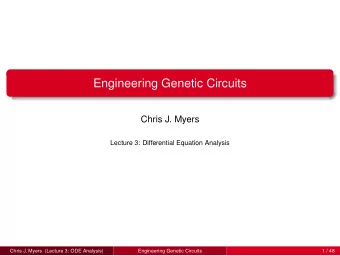 Engineering Genetic Circuits  Chris J. Myers  Lecture 3: Differential Equation Analysis  Chris J.