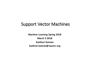 Su  Support'Vector'Machines  Machine(Learning(Spring(2018  March(5(2018  Kasthuri Kannan