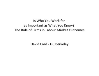 Is Who You Work for  as Important as What You Know?  The Role of Firms in Labour Market Outcomes