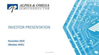 INVESTOR PRESENTATION  November 2019  (Nasdaq: AOSL)  AOS Confidential  SAFE HARBOR STATEMENT  This