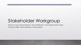 Stakeholder Workgroup  Dane B. Cook, Donna Pearson, Vicky Whittemore, Ted Ganiats, Emily Taylor,