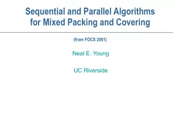 Sequential and Parallel Algorithms  for Mixed Packing and Covering  (from FOCS 2001)  Neal E. Young