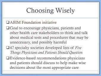 Choosing Wisely  ABIM Foundation initiative  Goal to encourage physicians, patients and