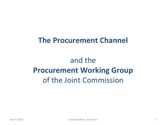 The Procurement Channel  and the Procurement Working Group  of the Joint Commission  March 2016