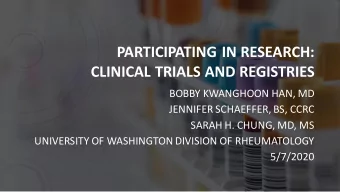 PARTICIPATING IN RESEARCH:  CLINICAL TRIALS AND REGISTRIES  BOBBY KWANGHOON HAN, MD  JENNIFER