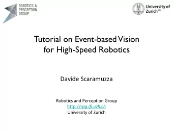 for High-Speed Robotics  Davide Scaramuzza  Robotics and Perception Group http:// rpg.ifi.uzh.ch