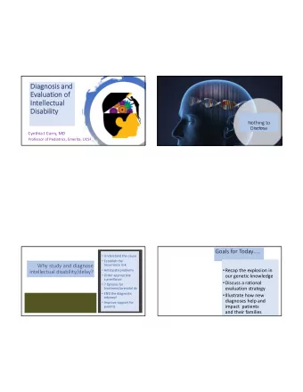 Diagnosis and  Evaluation of  Intellectual  Disability  Nothing to  Disclose  Cynthia J Curry, MD