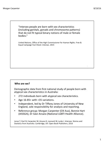 Intersex people are born with sex characteristics  (including genitals, gonads and chromosome