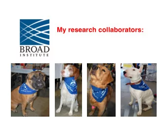 My research collaborators:  !&quot;#$%&amp;'(%)*+%,%*  -&quot;.'/+0)1*%2  Can you match these dogs
