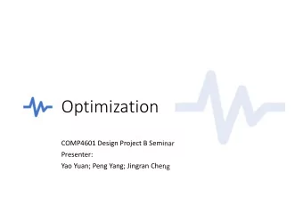 Optimization  COMP4601 Design Project B Seminar  Presenter:  Yao Yuan; Peng Yang; Jingran Cheng