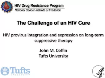The Challenge of an HIV Cure  HIV provirus integration and expression on long-term  suppressive